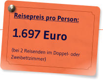Reisepreis pro Person: 1.697 Euro (bei 2 Reisenden im Doppel- oder Zweibettzimmer)